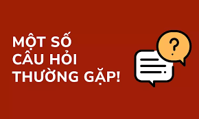 một số câu hỏi thường gặp